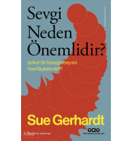 Sevgi Neden Önemlidir ?; Şefkat Bir Bebeğin Beynini Nasıl Biçimlendirir?