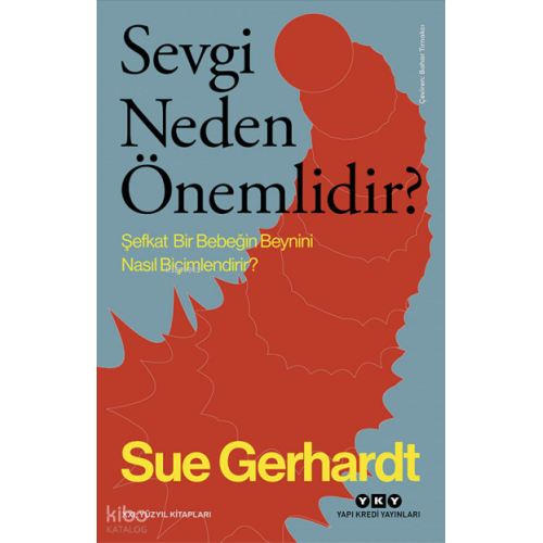 Sevgi Neden Önemlidir ?; Şefkat Bir Bebeğin Beynini Nasıl Biçimlendirir?