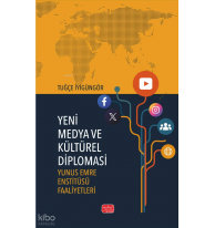 Yeni Medya ve Kültürel Diplomasi;Yunus Emre Enstitüsü Faaliyetleri