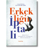 Erkekliğin İptali;Kimin Krizi? Kadınlığın mı, İnsanlığın mı, Küresel Sistemin mi?