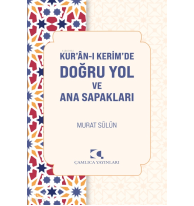 Kuran-ı Kerim’de Doğru Yol ve Ana Sapakları