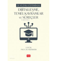 21. Yüzyıl Eğitiminde Dijitalleşme, Temel Kavramlar ve Süreçler