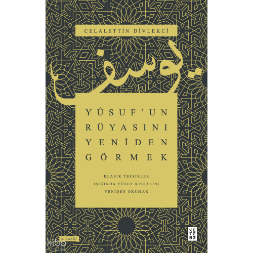 Yûsuf’un Rüyasını Yeniden Görmek;Klasik Tefsirler Işığında Yûsuf Kıssasını Yeniden Okumak