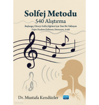 Solfej Metodu (540 Alıştırma) Başlangıç Düzeyi Solfej Eğitimi İçin Yeni Bir Yaklaşım