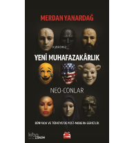 Yeni Muhafazakârlık – Neo-Conlar;Dünya'da ve Türkiye'de Post - Modern Gericilik