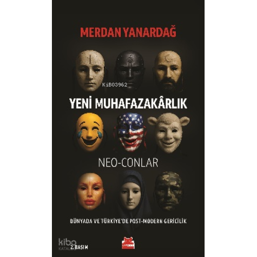 Yeni Muhafazakârlık – Neo-Conlar;Dünya'da ve Türkiye'de Post - Modern Gericilik