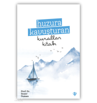 Huzura Kavuşturan Kurallar Kitabı