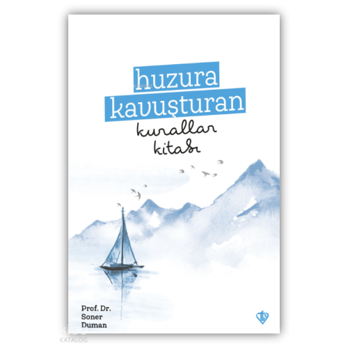 Huzura Kavuşturan Kurallar Kitabı
