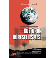 Kültürün Küreselleşmesi;Postmodernizm Tüketim Kültürü Politik Doğruculuk ve Söylem Tartışmaları