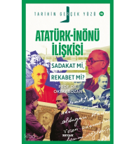 Atatürk- İnönü İlişkisi Sadakat mı, Rekabet mi?;Tarihin Gerçek Yüzü - 16
