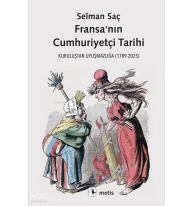 Fransa’nın Cumhuriyetçi Tarihi;Kuruluştan Uyuşmazlığa (1789-2025)