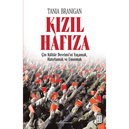 Kızıl Hafıza;Çin Kültür Devrimi’ni Yaşamak, Hatırlamak ve Unutmak