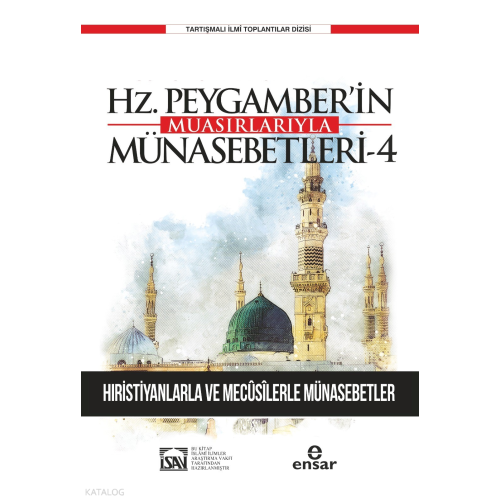 Günümüze Yansımalarıyla Hz. Peygamber’in Muasırlarıyla Münasebetleri-4;Hristiyanlarla Ve Mecusilerle Münasebetler