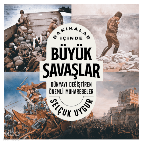 Dakikalar İçinde Büyük Savaşlar;Dünyayı Değiştiren Önemli Muharebeler