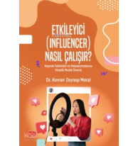 Etkileyici (Influencer) Nasıl Çalışır?;Kaynak Faktörleri ve Mekanizmalarına Yönelik Model Önerisi