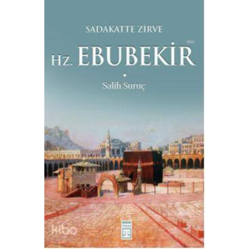 Sadakatte Zirve - Hz. Ebubekir (Ra)