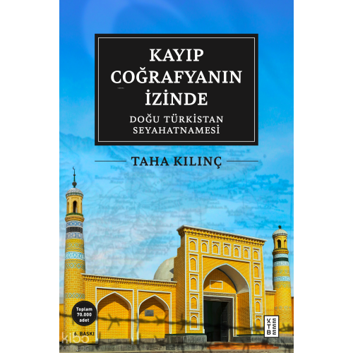 Kayıp Coğrafyanın İzinde; Doğu Türkistan Seyahatnamesi