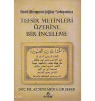 Klasik Dönemden Çağdaş Yaklaşımlara - Tefsir Metinleri Üzerine Bir İnceleme