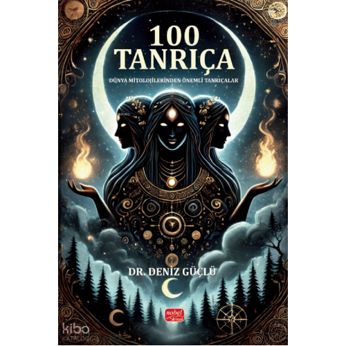 100 Tanrıça; Dünya Mitolojilerinden Önemli Tanrıçalar