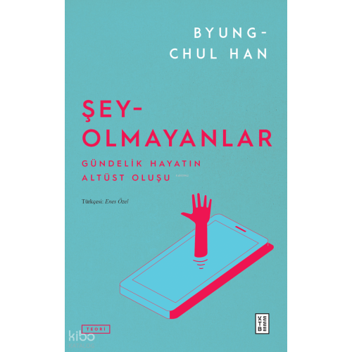 Şey-Olmayanlar;Gündelik Hayatın Altüst Oluşu