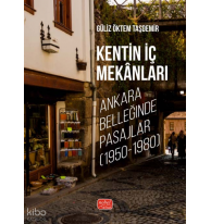 Kentin İç Mekanları ;Ankara Belleğinde Pasajlar (1950-1980)