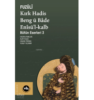 Kırk Hadis, Beng ü Bâde, Enîsü’l-Kalb;Bütün Eserleri 3