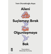 Aileni Suçlamayı Bırak Olgunlaşmaya Bak