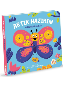 Artık Hazırım! Kelebek Olmaya