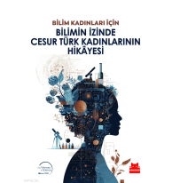 Bilim Kadınları İçin Bilimin İzinde Cesur Türk Kadınlarının Hikayesi
