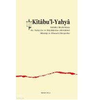 Kitâbu’l-Yahyâ;Sâbiîler Mezhebinin  Hz. Yahya’ya ve Büyüklerine Atfettikleri  Mitoloji ve Efsanevi Rivayetler