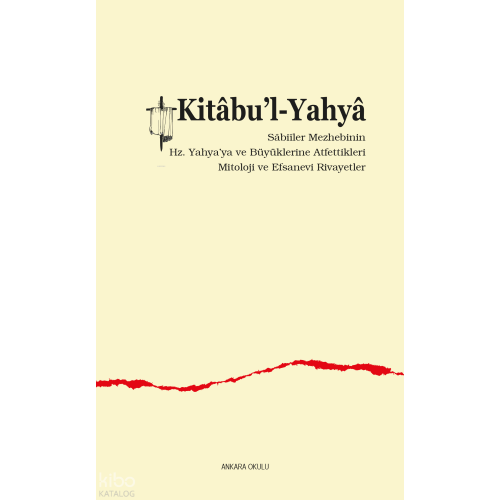 Kitâbu’l-Yahyâ;Sâbiîler Mezhebinin  Hz. Yahya’ya ve Büyüklerine Atfettikleri  Mitoloji ve Efsanevi Rivayetler