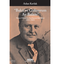 Bakü'ye Gidiyorum Ay Balam; Nâzım Hikmet'in Azerbaycan'daki İzleri (1921-1963)