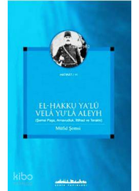 El - Hakku Ya'lu Vela Yu'la Aleyh; Şemsi Paşa, Arnavudluk, İttihad ve Terakki