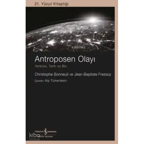 Antroposen Olayı;Yerküre, Tarih ve Biz