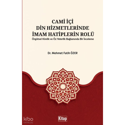 Cami İçi Din Hizmetlerinde İmam Hatiplerin Rolü;Örgütsel Kimlik Ve Öz Yeterlilik Bağlamında Bir İnceleme