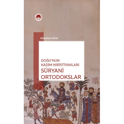 Doğu'nun Kadim Hıristiyanları: Süryani Ortadoksları