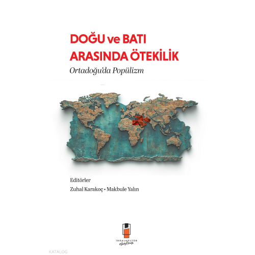 Doğu ve Batı Arasında Ötekilik;Ortadoğu’da Popülizm