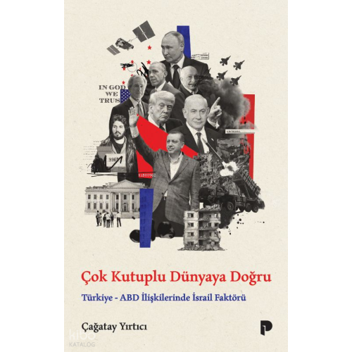 Çok Kutuplu Dünyaya Doğru: Türkiye-ABD İlişkilerinde İsrail Faktörü