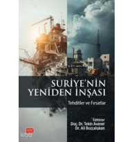 Suriye’nin Yeniden İnşası;Tehditler ve Fırsatlar
