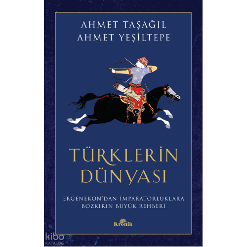 Türklerin Dünyası;Ergenekon'dan İmparatorluklara Bozkırın Büyük Rehberi