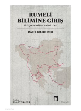 Rumeli Bilimine Giriş;Türkçenin Balkanlar’daki İzleri