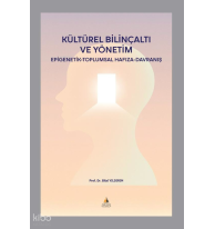 Kültürel Bilinçaltı ve Yönetim ;Epigenetik-Toplumsal Hafıza- Davranış