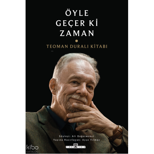 Öyle Geçer ki Zaman;Teoman Duralı Kitabı