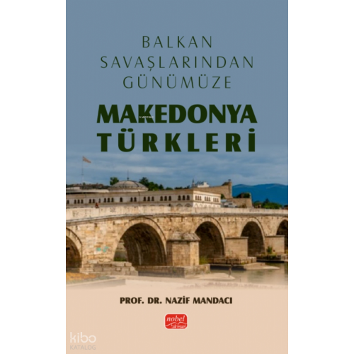 Balkan Savaşlarından Günümüze Makedonya Türkleri
