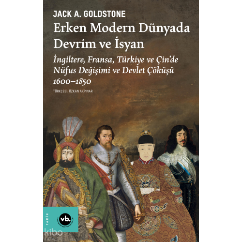 Erken Modern Dünyada Devrim ve İsyan;İngiltere, Fransa, Türkiye ve Çin’de Nüfus Değişimi ve Devlet Çöküşü 1600-1850