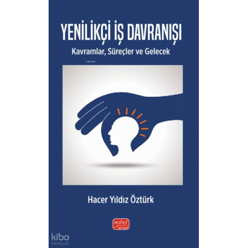 Yenilikçi İş Davranışı -  - Kavramlar, Süreçler ve Gelecek