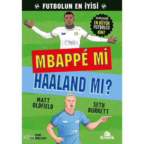 Mbappé mi Haaland mı?;Gelmiş Geçmiş En Büyük Futbolcu Kim?