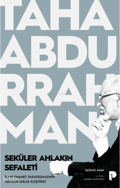 Seküler Ahlakın Sefaleti ;İlahi Emanet Paradigmasının Seküler Ahlak Eleştirisi