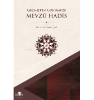 Geçmişten Günümüze Mevzu Hadis