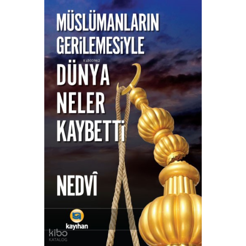Müslümanların Gerilemesiyle Dünya Neler Kaybetti